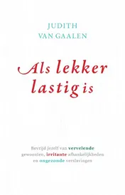 Omslag van Als lekker lastig is