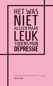 Omslag van Het was niet alleen maar leuk tijdens mijn depressie