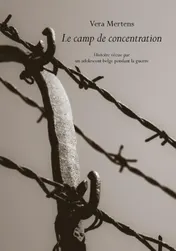 Omslag van Le camp de concentration Histoire vécue par un adolescent belge pendant la guerre