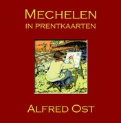 Omslag van Mechelen in prentkaarten - Alfred Ost