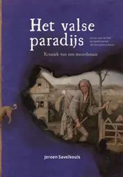 Omslag van Het valse paradijs. Kroniek van een moordenaar
