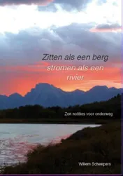 Omslag van Zitten als een berg, stromen als een rivier