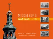 Omslag van Middelburg - wat was en is