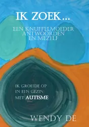 Omslag van Ik zoek... een knuffelmoeder, antwoorden en mezelf