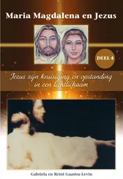 Omslag van Jezus zijn kruisiging en opstanding in een lichtlichaam