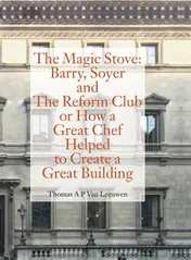 Omslag van The Magic Stove: Barry, Soyer and The Reform Club or how a great chef helped to create a great building
