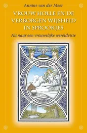 Omslag van Vrouw Holle en de verborgen wijsheid in sprookjes