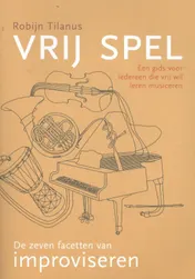 Omslag van VRIJ SPEL: De zeven facetten van improviseren