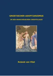 Omslag van Gnostischer Adaptionismus in der manicheïschen Christologie