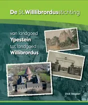 Omslag van De St. Willibrordusstichting – van Landgoed Ypestein tot Landgoed Willibrordus