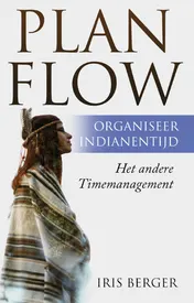 Omslag van Plan flow, organiseer indianentijd