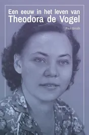 Omslag van Een eeuw in het leven van Theodora de Vogel