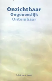 Omslag van Onzichtbaar ontembaar ongeneeslijk