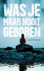 Omslag van Was je maar nooit geboren
