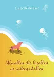 Omslag van Kwallen die knallen in varkensstallen