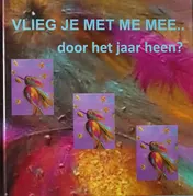 Omslag van Vlieg je met me mee.. door het jaar heen?