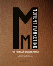 Omslag van Moment Marketing-Van event naar memorabel moment