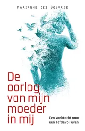 Omslag van De oorlog van mijn moeder in mij