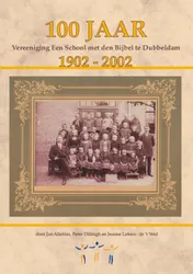 Omslag van 100 jaar Vereeniging Een School met den Bijbel te Dubbeldam