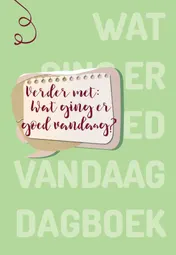 Omslag van Verder met: Wat ging er goed vandaag?