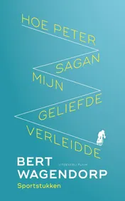Omslag van Hoe Peter Sagan mijn geliefde verleidde