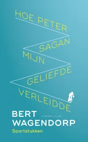 Omslag van Hoe Peter Sagan mijn geliefde verleidde