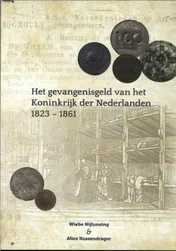 Omslag van Het gevangenisgeld van het koninkrijk der Nederlanden 1823-1861