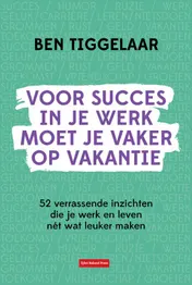 Omslag van Voor succes in je werk moet je vaker op vakantie