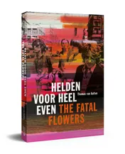 Omslag van Helden voor heel even: The Fatal Flowers