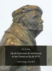 Omslag van Op de bres voor de rechtsstaat in het Verzet en bij de BVD