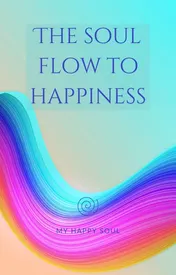 Omslag van The soul flow to happiness