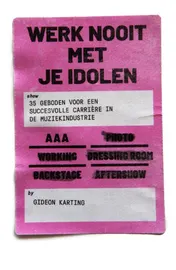Omslag van Werk Nooit Met Je Idolen