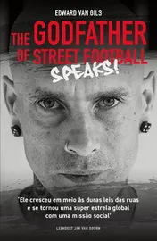 Omslag van Edward van Gils. The Godfather of Street Football Speaks!