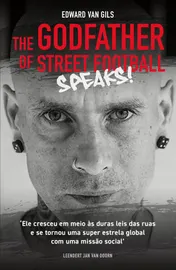 Omslag van Edward van Gils. The Godfather of Street Football Speaks!