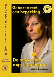 Omslag van Geboren met een beperking...Hoe 'kilde' ik de monsters in mijn lijf