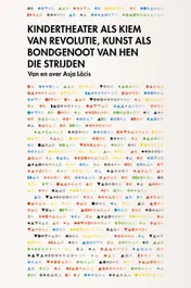 Omslag van Kindertheater als kiem van revolutie, kunst als bondgenoot van hen die strijden