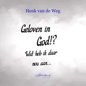 Omslag van Geloven in God!? Wat heb ik daar nou aan...