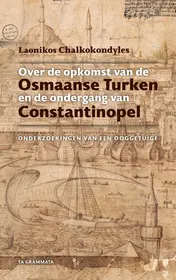 Omslag van Over de opkomst van de Osmaanse Turken en de ondergang van Constantinopel