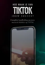 Omslag van Hoe maak je van TikTok jouw succes?