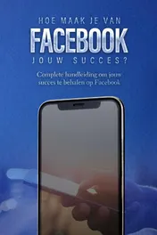 Omslag van Hoe maak je van Facebook jouw succes?