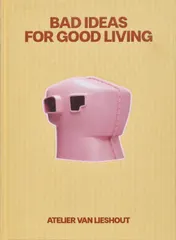 Omslag van Bad Ideas for Good Living