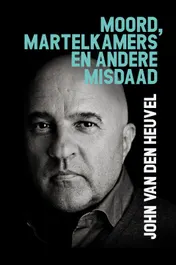 Omslag van Moord, martelkamers en andere misdaad