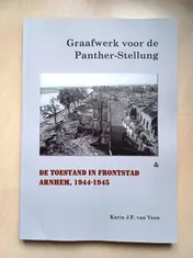 Omslag van Graafwerk voor de Panther-Stellung & De toestand in frontstad Arnhem, 1944 - 1945