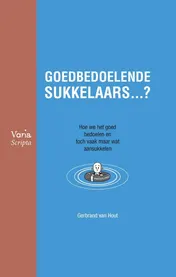 Omslag van Goedbedoelende sukkelaars …?