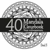 Omslag van 40 Mandala Kleurboek Voor Volwassenen Deel 3