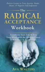 Omslag van THE RADICAL ACCEPTANCE WORKBOOK
