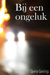 Omslag van Bij een ongeluk...