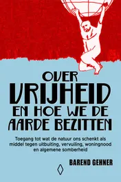 Omslag van Over vrijheid en hoe we de aarde bezitten