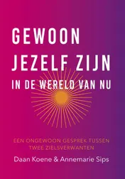Omslag van Gewoon jezelf zijn in de wereld van nu.