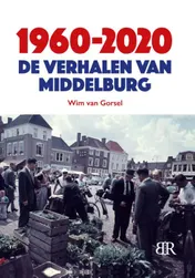 Omslag van 1960-2020 De verhalen van Middelburg